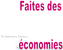 Faites des

conomies